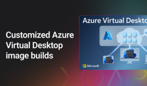 Customized Azure Virtual Desktop image builds