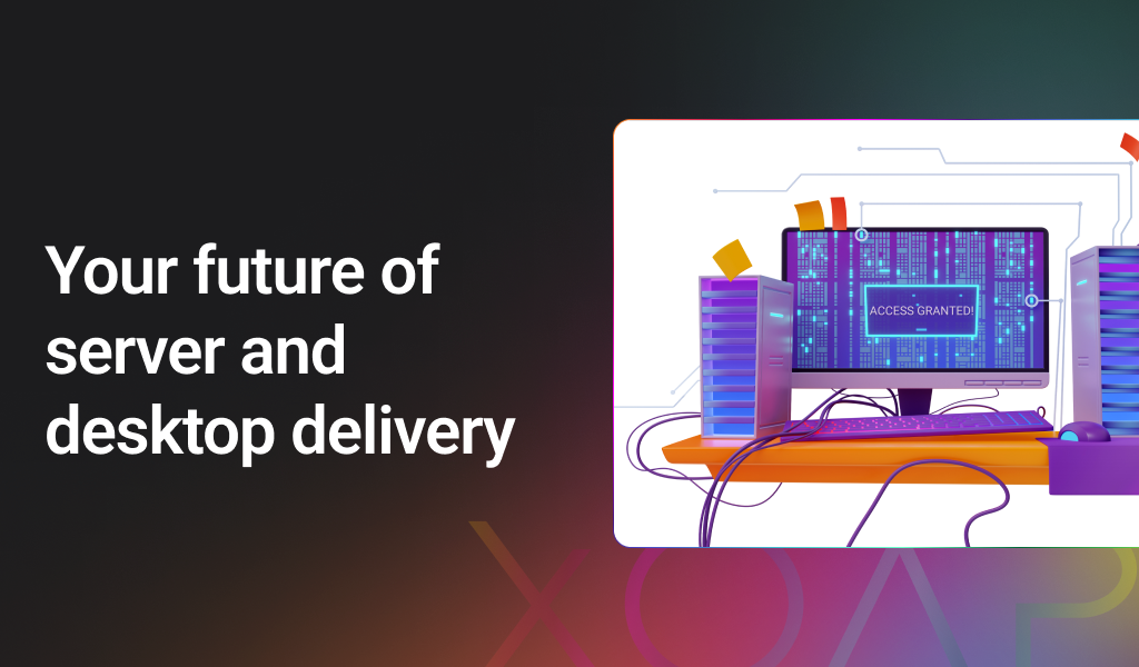 Future of server and desktop delivery