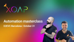 XOAP Automation Masterclass at E2EVC Barcelona