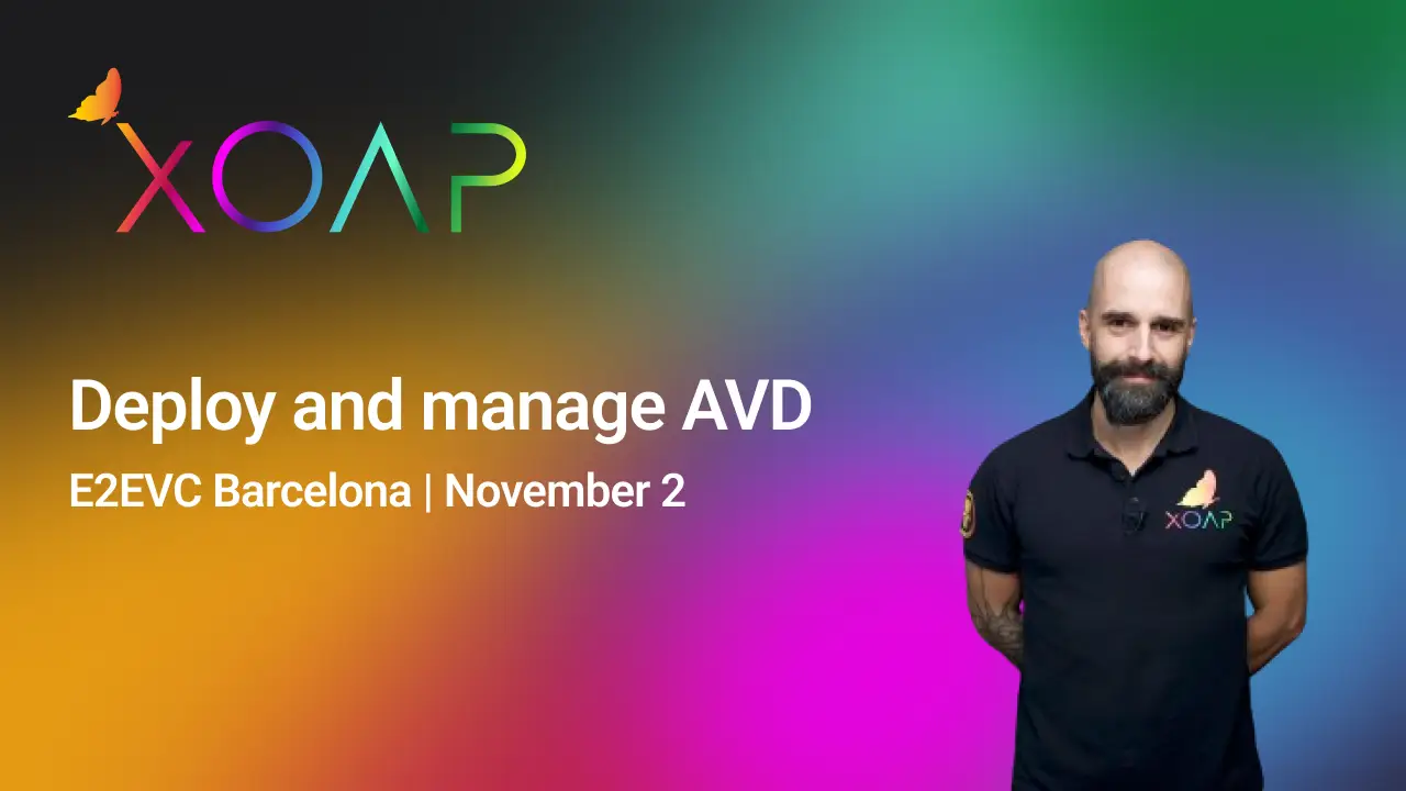 Deploy and manage Azure Virtual Desktops | E2EVC Barcelona | XOAP