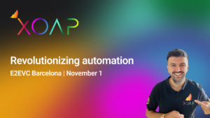 XOAP Revolutionizing automation session at E2EVC Barcelona