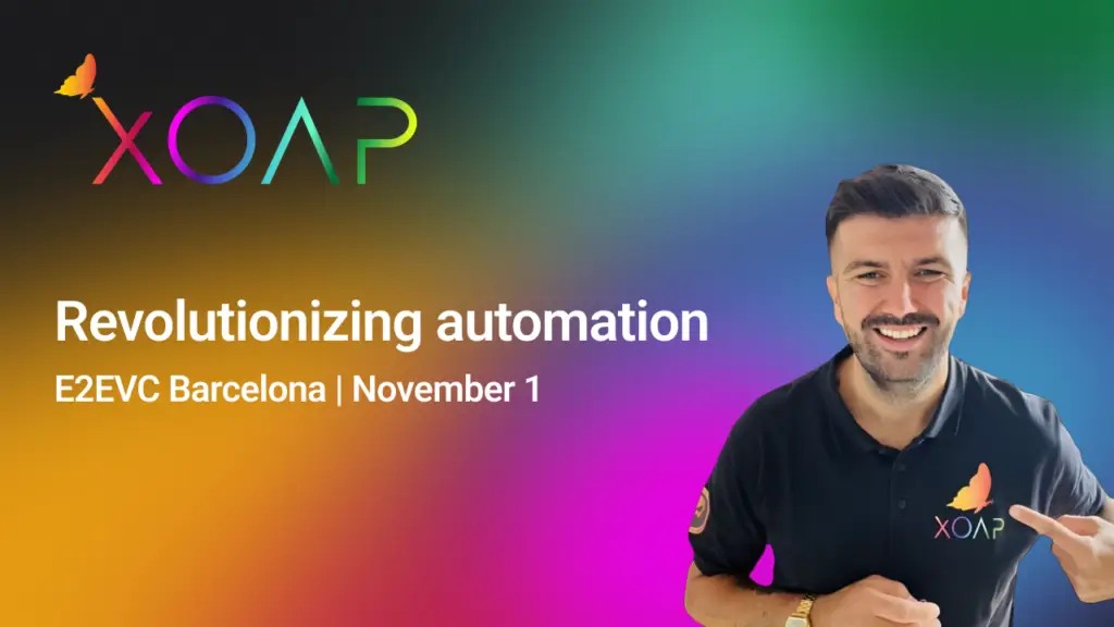 XOAP Revolutionizing automation session at E2EVC Barcelona