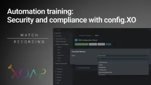 XOAP Training event | Security and compliance with config.XO