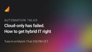 XOAP Automation Talks | Cloud-only has failed. How to get hybrid IT right