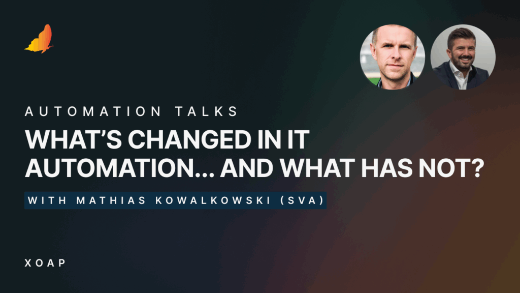 What's changes in IT automation and what has not | Automation Talks | XOAP