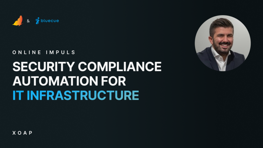 Security compliance automation for IT infrastructures | XOAP & bluecue online event